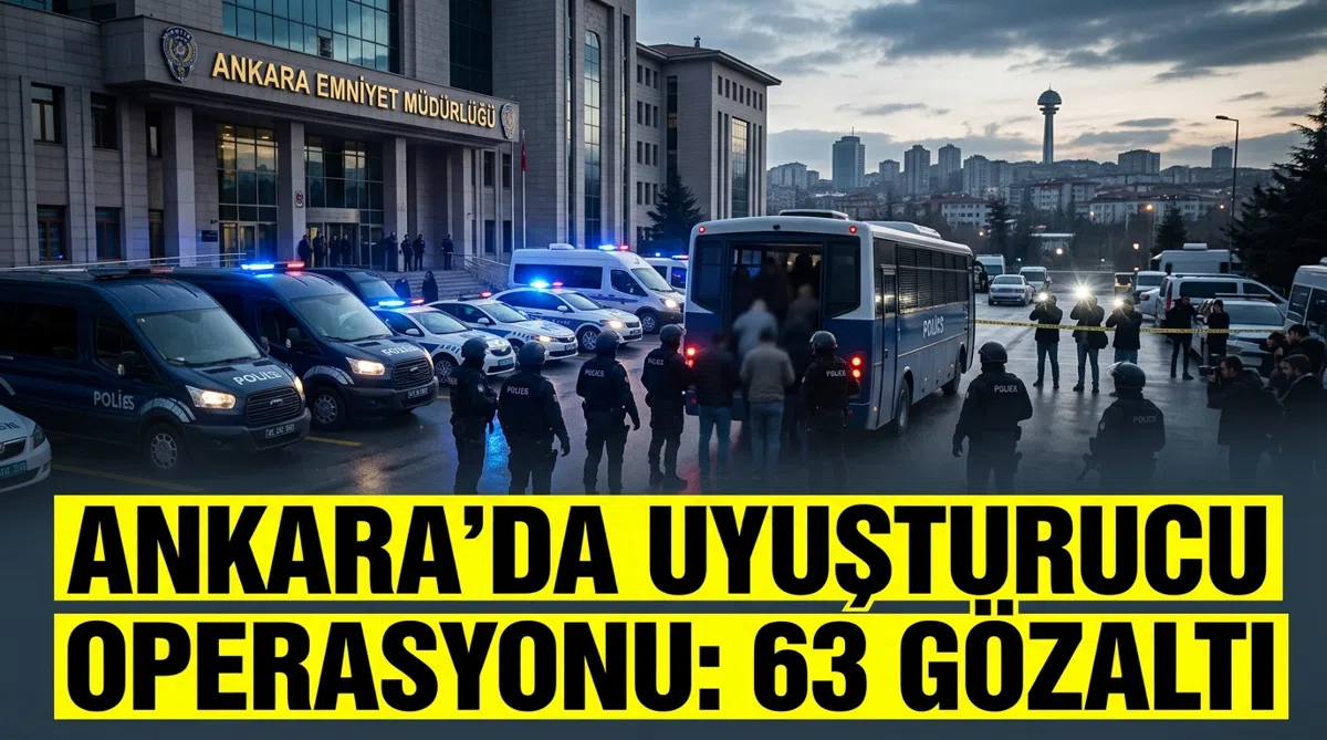Ankara'da Uyuşturucu Operasyonu: 63 Gözaltı
