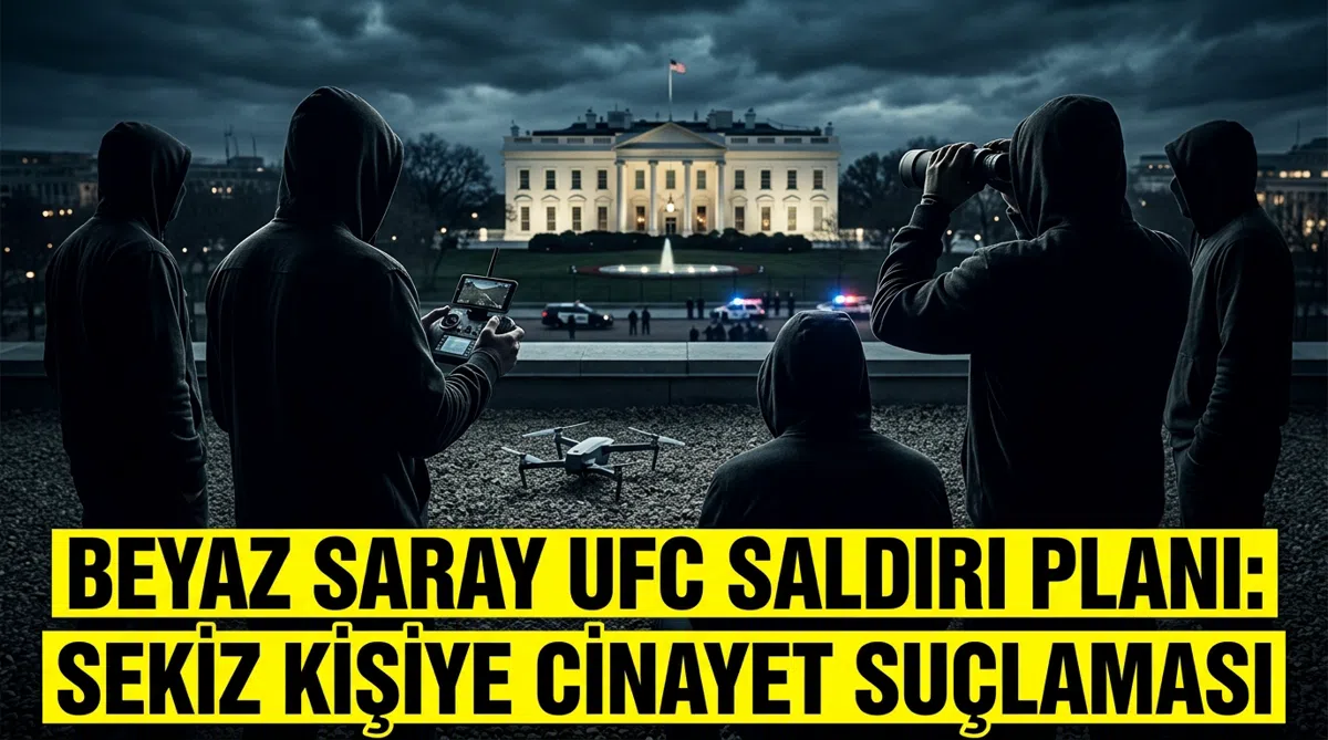 Beyaz Saray UFC Saldırı Planı: Sekiz Kişiye Cinayet Suçlaması