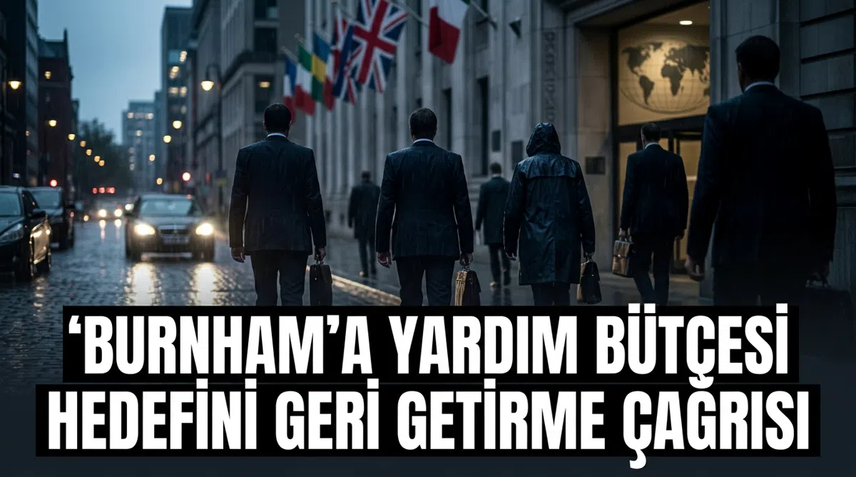 Burnham'a yardım bütçesi hedefini geri getirme çağrısı