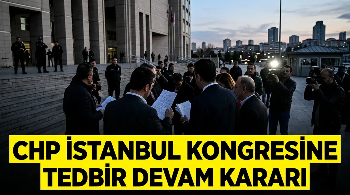 CHP İstanbul kongresine tedbir devam kararı
