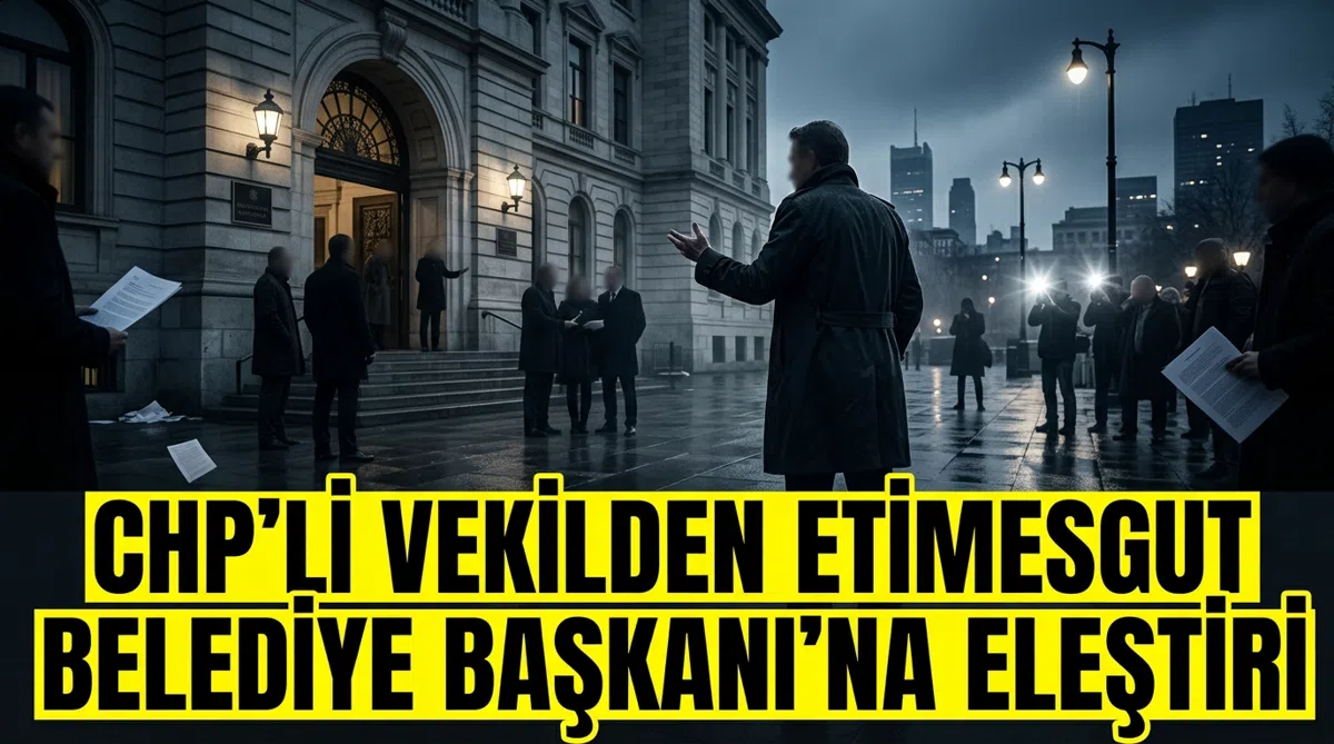 CHP’li vekilden Etimesgut Belediye Başkanı’na eleştiri