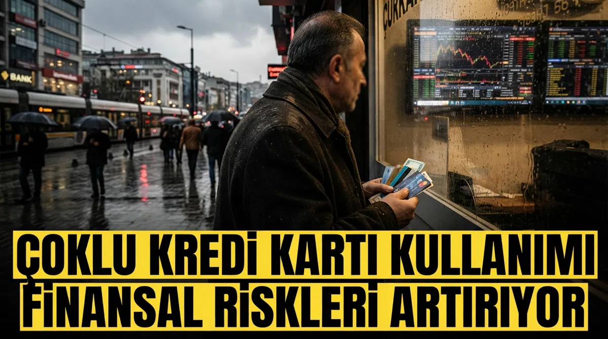 Çoklu Kredi Kartı Kullanımı Finansal Riskleri Artırıyor