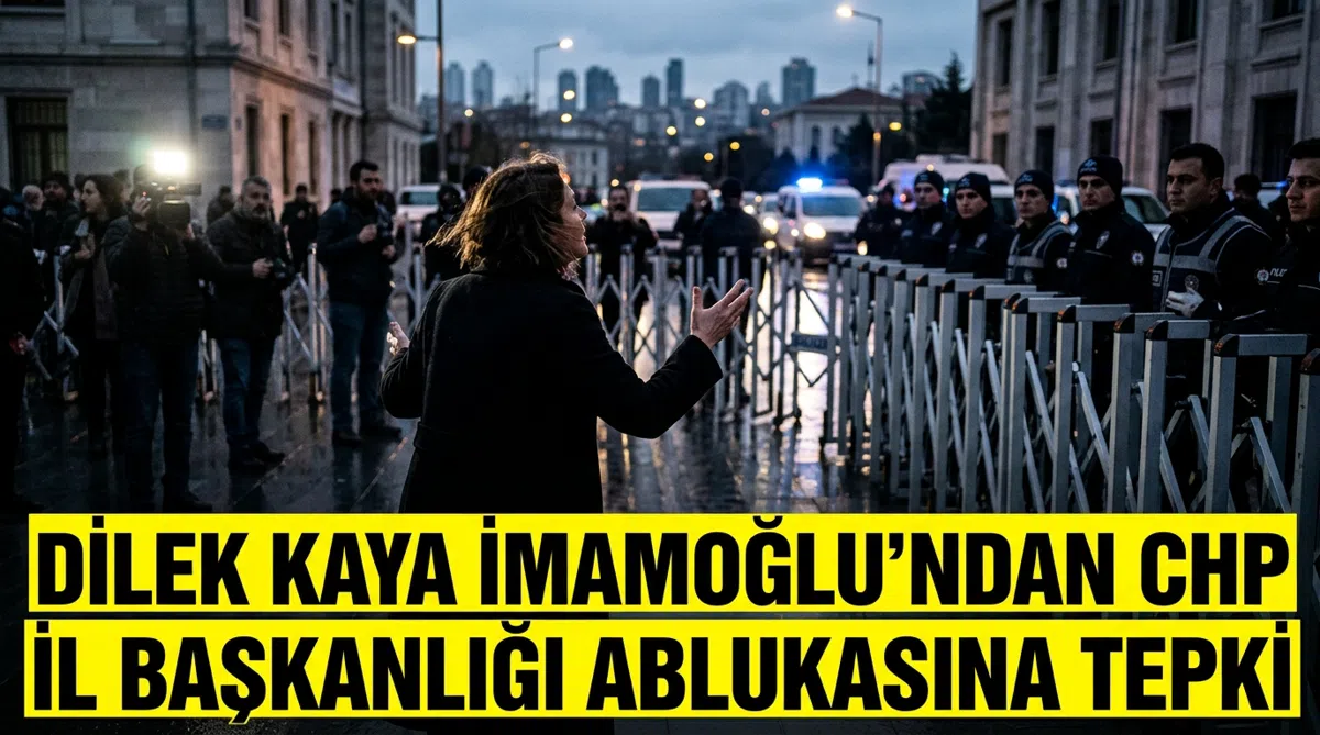 Dilek Kaya İmamoğlu'ndan CHP İl Başkanlığı Ablukasına Tepki
