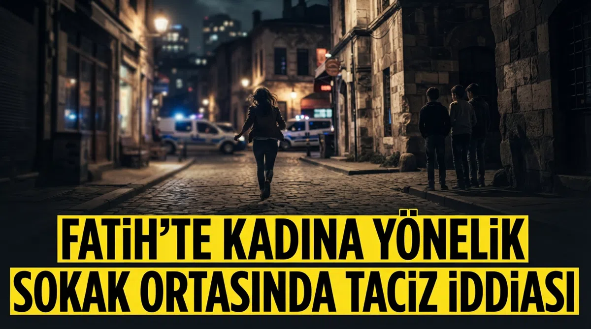 Fatih'te Kadına Yönelik Sokak Ortasında Taciz İddiası