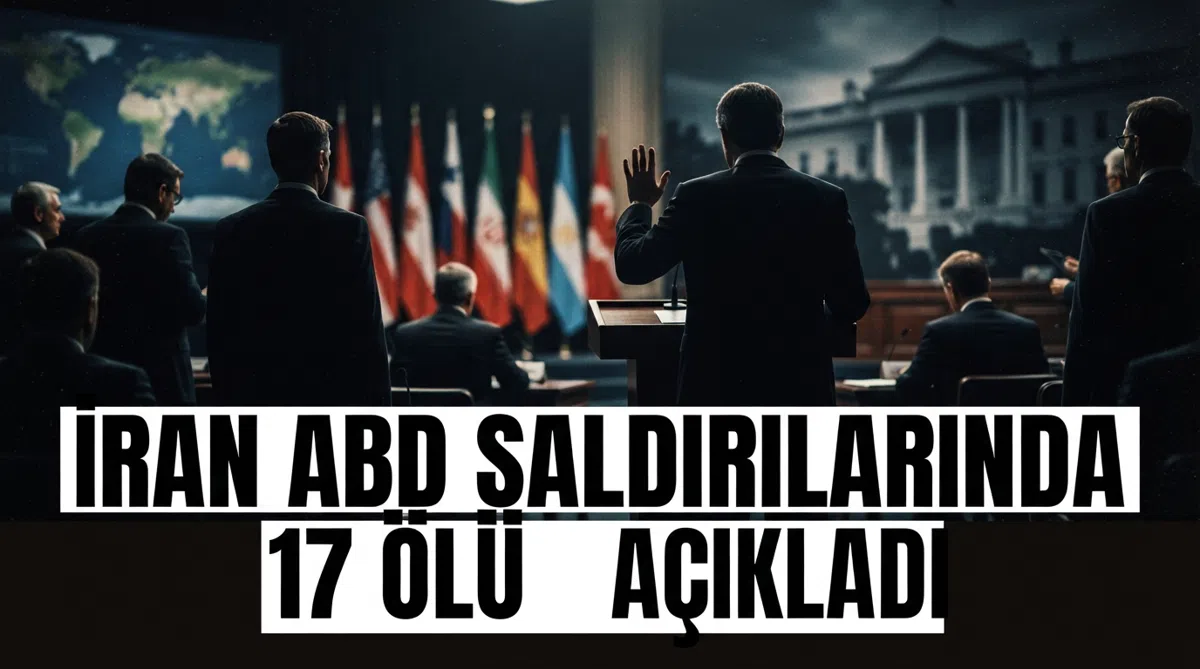İran ABD saldırılarında 17 ölü açıkladı