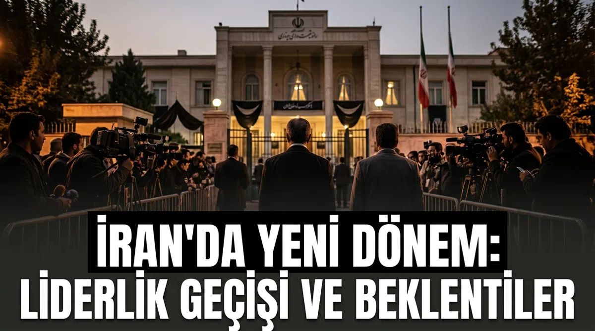 İran'da Yeni Dönem: Liderlik Geçişi ve Beklentiler