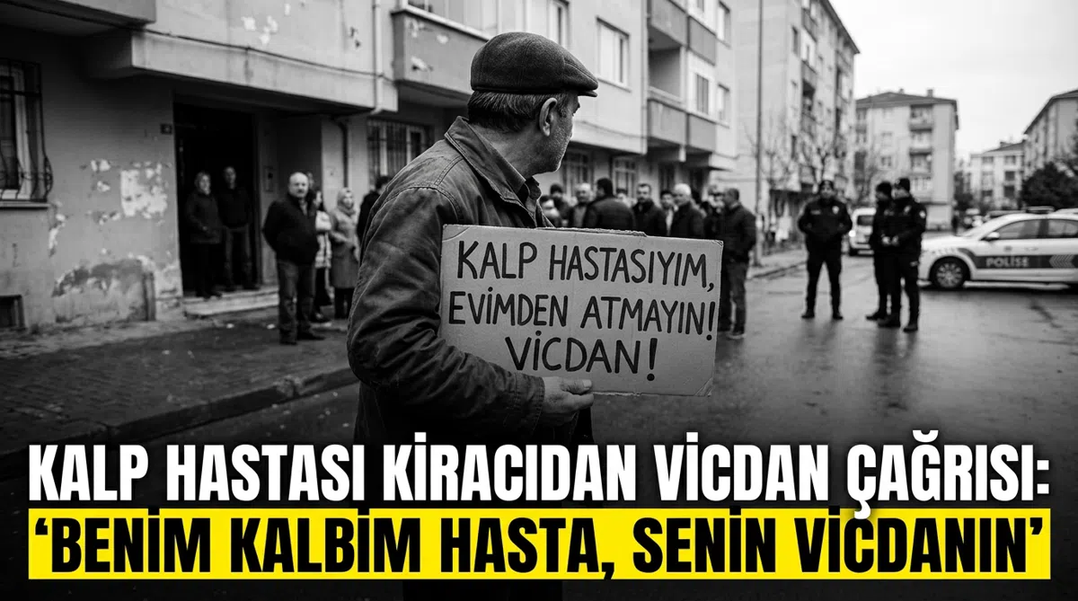 Kalp hastası kiracıdan vicdan çağrısı: 'Benim kalbim hasta, senin vicdanın'