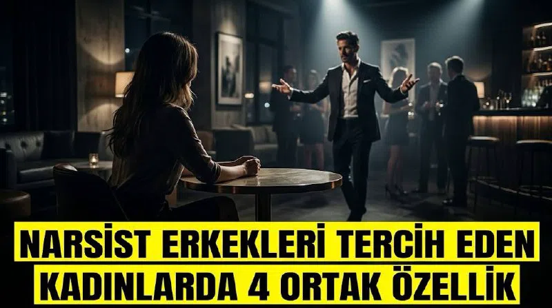 Narsist erkekleri tercih eden kadınlarda 4 ortak özellik