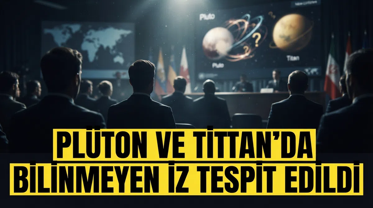 Plüton ve Titan'da bilinmeyen iz tespit edildi