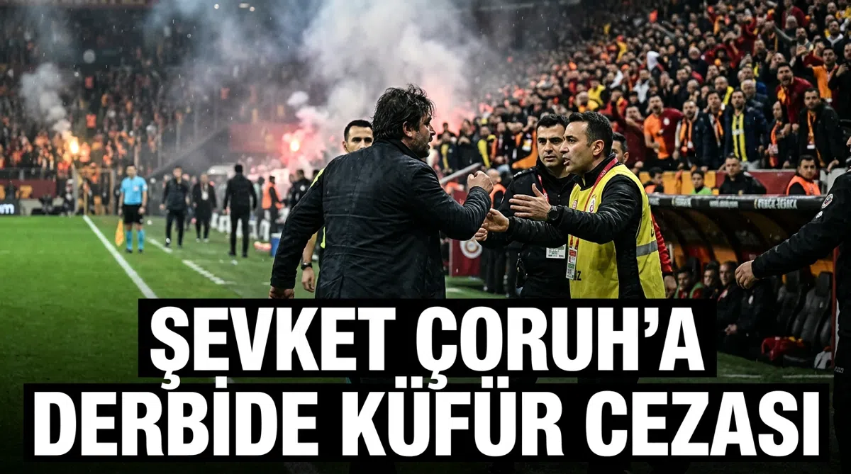 Şevket Çoruh'a derbide küfür cezası